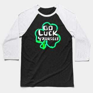 Go Luck Yourself, Funny Paddys Day Baseball T-Shirt
